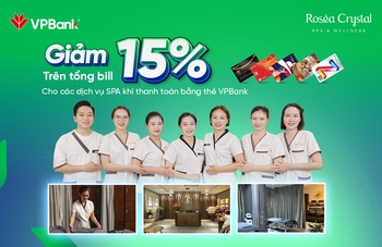 Cùng VPBank tận hưởng ưu đãi dịch vụ làm đẹp lên đến 15% tại Rosea Crystal Spa & Wellness Sala