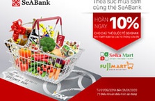 Chủ thẻ quốc tế SeABank được hoàn tiền tại Fuji Mart và Seika Mart
