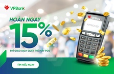 HOÀN NGAY 15% PHÍ GIAO DỊCH QUẸT THẺ MÁY POS VPBANK