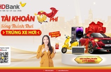 Trải nghiệm tiện ích tài khoản 0 phí, nhận quà tiền tỷ từ HDBank