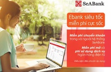 SeABank miễn phí nhiều dịch vụ ngân hàng điện tử