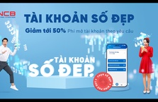 NCB ưu đãi khách hàng mở tài khoản số đẹp và chuyển đổi sang thẻ chip