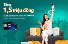 Mở thẻ liền tay, Tặng ngay ưu đãi 1.5 triệu đồng