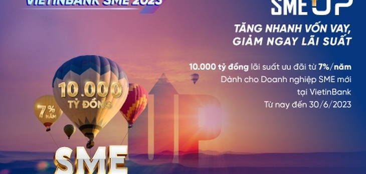 VietinBank tung Gói SME UP 10.000 tỷ đồng ưu đãi lãi suất