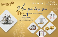 “Mua quà tặng quà - Ưu đãi 10 năm có 1” cùng VietinBank Gold & Jewellery