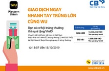 CB khuyến mãi “Giao dịch ngay - nhanh tay trúng lớn cùng Western Union”