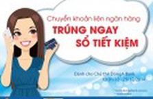 Chương trình khuyến mãi "Chuyển khoản liên ngân hàng với DongA Bank, quá tuyệt"