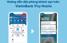 “Đặt phòng siêu tốc - Nhận quà 500.000đ” ngay trên ứng dụng VietinBank iPay Mobile