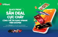 BLACK FRIDAY ĐỔ BỘ - GOM TRỌN DEAL CỰC "CHÁY" CÙNG VPBANK & SHOPEE!