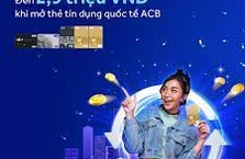 HOÀN TIỀN ĐẾN 2,9 TRIỆU VNĐ KHI MỞ THẺ TÍN DỤNG QUỐC TẾ ACB