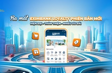 TƯNG BỪNG RA MẮT PHIÊN BẢN EXIMBANK LOYALTY MỚI – NGẬP TRÀN ƯU ĐÃI HẤP DẪN!