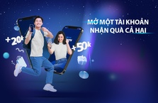 Chương trình mở một tài khoản, nhận quà cả hai