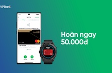 “Thanh toán Samsung Pay/ Google Pay/ VP Pay/ Garmin Pay - Hoàn Ngay 50,000 VNĐ” cùng thẻ VPBank