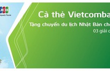 Chương trình khuyến mại “Cà nóng thẻ Vietcombank JCB, vi vu Nhật Bản”