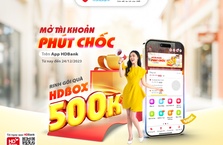 Mở tài khoản nhanh chóng, nhận gói quà HDBox 500.000 đồng từ HDBank