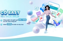 Giảm tới 100K cho khách hàng trong chương trình “Có Easy tiêu thỏa thích”