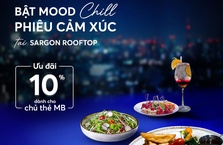 [MB x Sargon Rooftop] Bật Mood chill - Phiêu cảm xúc