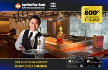 Giảm 800.000 VNĐ khi thanh toán dịch vụ ẩm thực với thẻ LienVietPostBank JCB Platinum