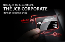 Ngân hàng đầu tiên ra mắt thẻ tín dụng JCB Corporate cho doanh nghiệp
