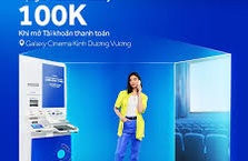 Tặng eVoucher Galaxy Cinema 100K khi mở Tài khoản thành công