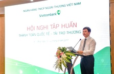 VIETCOMBANK TỔ CHỨC HỘI NGHỊ TẬP HUẤN THANH TOÁN QUỐC TẾ VÀ TÀI TRỢ THƯƠNG MẠI NĂM 2017