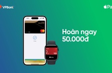 “Thanh toán Apple Pay - Hoàn Ngay 50,000 VNĐ” cùng thẻ VPBank