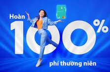 Hoàn 100% phí thường niên và giá trị giao dịch đầu tiên dành cho chủ thẻ tín dụng mở mới