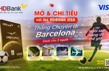 CHI TIÊU CÙNG THẺ HDBANK VISA CHẠM GIẤC MƠ BARCELONA