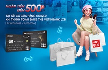 Chủ thẻ VietinBank JCB được hoàn đến 500.000 VND khi mua sắm tại UNIQLO
