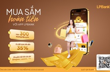 HOÀN TIỀN ĐẾN 35% KHI MUA SẮM TRÊN ỨNG DỤNG LPBANK