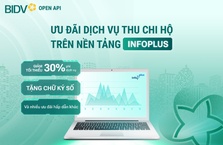 BIDV ưu đãi khách hàng sử dụng dịch vụ thu chi hộ trên nền tảng InfoPlus