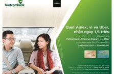 VIETCOMBANK TRIỂN KHAI CHƯƠNG TRÌNH KHUYẾN MẠI QUẸT AMEX, VI VU UBER, NHẬN NGAY 1,5 TRIỆU