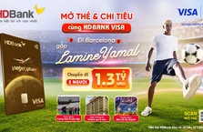 MỞ THẺ & CHI TIÊU CÙNG HDBANK VISA - ĐI BARCELONA GẶP LAMINE YAMAL