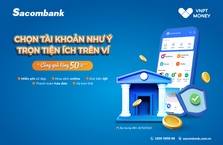 Mở tài khoản Sacombank trên ứng dụng VNPT Money chọn tài khoản như ý – trọn tiện ích trên ví