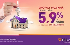 SỞ HỮU NGAY CĂN NHÀ MƠ ƯỚC VỚI LÃI SUẤT CHỈ TỪ 5.9%/NĂM TẠI TPBANK