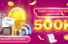 Hoàn tiền “khủng” đến 500.000đ khi thanh toán 2 hoá đơn