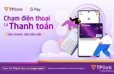 TPBank triển khai dịch vụ hỗ trợ thanh toán chạm bằng điện thoại trên Google Wallet