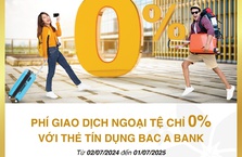 Thẻ tín dụng BAC A BANK “chơi lớn” - miễn 100% phí giao dịch ngoại tệ