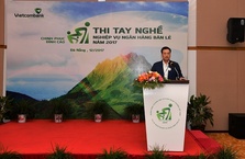 Vietcombank khai mạc chung kết thi tay nghề Nghiệp vụ Ngân hàng bán lẻ năm 2017