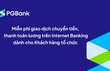 PGBank miễn phí chuyển tiền và thanh toán lương cho khách hàng tổ chức