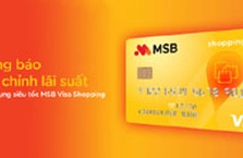 MSB điều chỉnh lãi suất Thẻ tín dụng siêu tốc MSB Visa Shopping