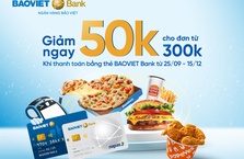 Giảm ngay 50.000 đồng khi thanh toán bằng thẻ BAOVIET Bank
