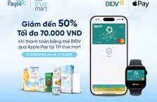 Giảm 50% khi thanh toán bằng thẻ BIDV qua Apple Pay tại TH true mart