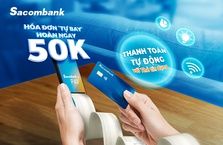 Ưu đãi “kép” khi đăng ký dịch vụ ủy thác thanh toán của Sacombank