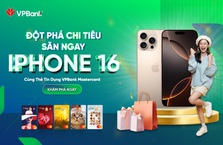 Đột phát chi tiêu, săn ngay Iphone 16 cùng thẻ tín dụng VPBank Mastercard