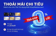 Chủ thẻ tín dụng quốc tế SCB nhận ưu đãi thanh toán 0% lãi suất
