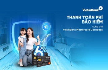 VietinBank hoàn tiền 6% cho giao dịch bảo hiểm bằng thẻ Mastercard Platinum Cashback