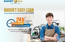 BAOVIET Bank phê duyệt vay bổ sung vốn kinh doanh chỉ trong 24 giờ