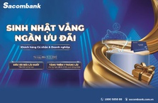 Sacombank tặng tiền thưởng tới 1 tháng tiền lãi cho khách hàng gửi tiền có kỳ hạn