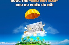 Rước thẻ "Mèo may mắn" - Chu du phiêu ưu đãi